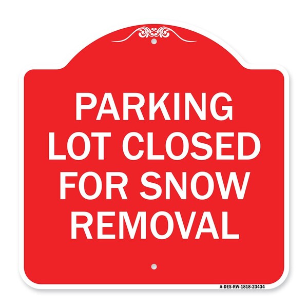 Parking Lot Closed for Snow Removal, Red & White Aluminum Sign, 18" x 18", RW-1818-23434
